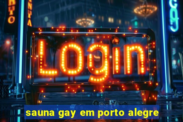 sauna gay em porto alegre